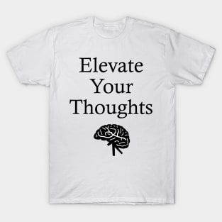 Elevate Your Thoughts T-Shirt